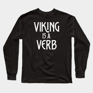 Viking Is A Verb Long Sleeve T-Shirt